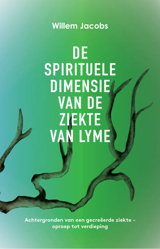 Green Vitality De spirituele dimensie van de ziekte van Lyme - Willem Jacobs